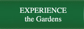 Experience the Gardens